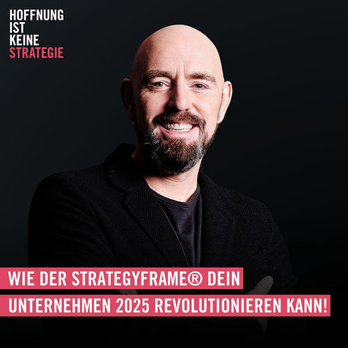 #83 How the StrategyFrame® can revolutionize your company in 2025!