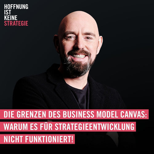 #85 Limitations of the Business Model Canvas: Why it doesn't work for strategy development!